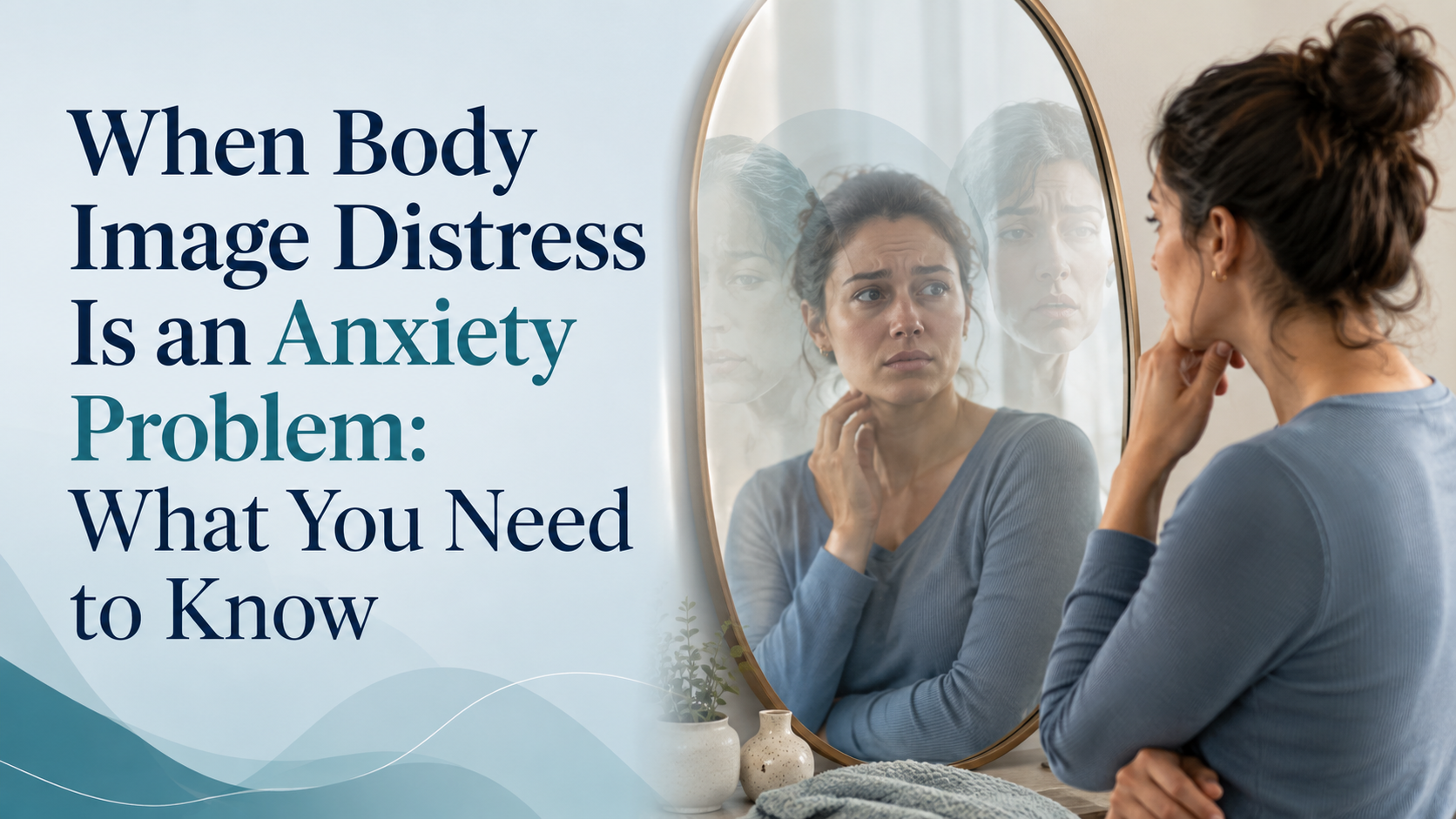 When Body Image Distress Is an Anxiety Problem
