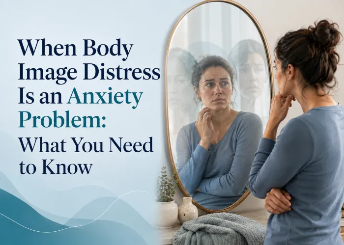 When Body Image Distress Is an Anxiety Problem