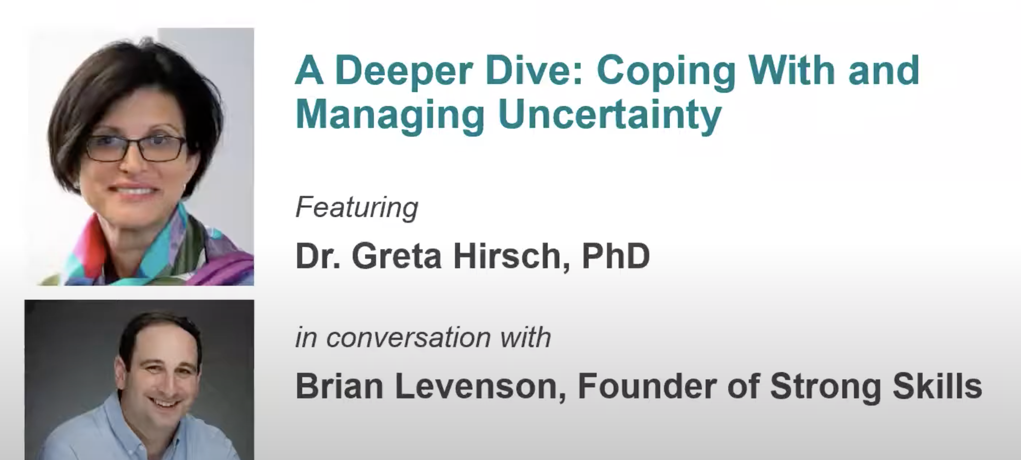 Dr. Greta Hirsch & Brian Levinson Photos for A Deeper Dive: Coping With and Managing Uncertainty
